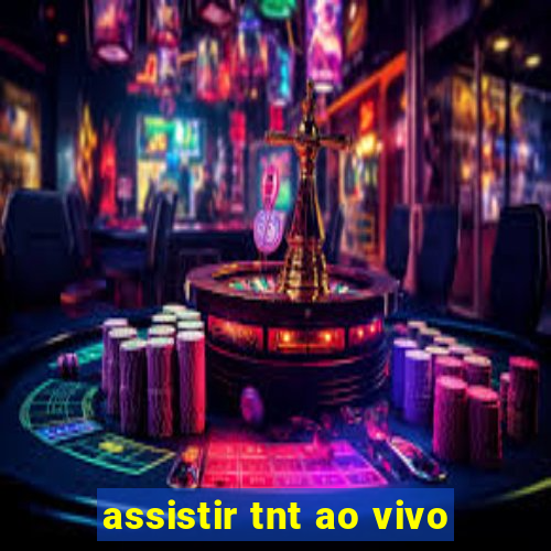 assistir tnt ao vivo